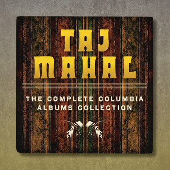 Taj Mahal - The Complete Taj Mahal On Columbia Records
