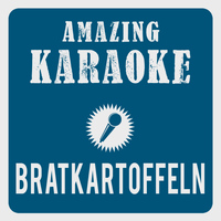 Amazing Karaoke - Wenn im Dorf die Bratkartoffeln blühn (Karaoke Version) (Originally Performed By Markus Becker)