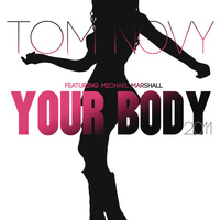 Tom Novy feat. Michael Marshall - Your Body 2011
