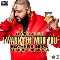 DJ Khaled - I Wanna Be With You (Explicit)