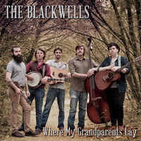 The Blackwells - Where My Grandparents Lay