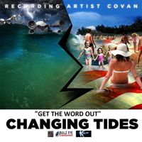 Covan - Changing Tides: Get the Word Out