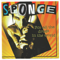 Sponge - For All the Drugs in the World