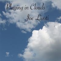 Joe Livoti - Playing in Clouds