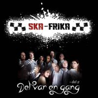Ska-Frika - Det Var En Gang, Del 2
