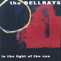 The BellRays - In the Light of the Sun