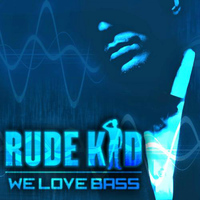 Rude Kid - We Love Bass (Explicit)