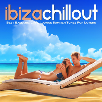 Various Artists - Ibiza Chillout (Simply The Best Balearic Cafe Lounge Summer Tunes For Lovers)