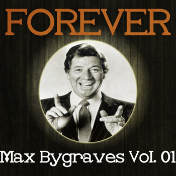 Max Bygraves - Forever Max Bygraves Vol. 01