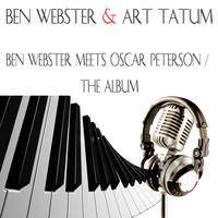 Ben Webster, Art Tatum - Ben Webster Meets Oscar Peterson: The Album