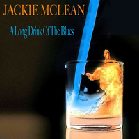 Jackie McLean - Jackie Mclean: A Long Drink of the Blues