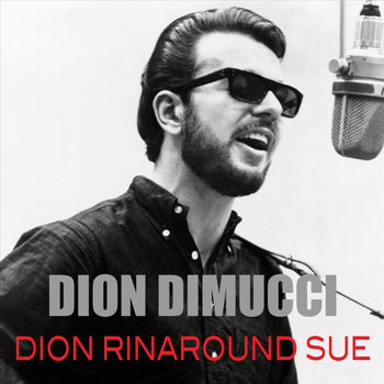 Dion DiMucci - Dion Runaround Sue