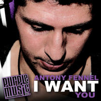 Antony Fennel - I Want You