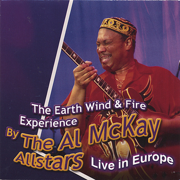 Al McKay Allstars - The Earth Wind & Fire Experience Live In Europe