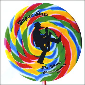 The Clinton Administration - Sugar Buzz