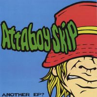 Attaboy Skip - Another EP?