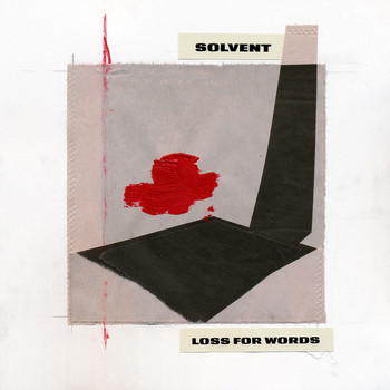 Solvent - Loss For Words