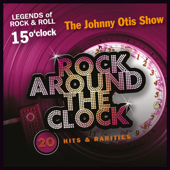 Johnny Otis, Johnny Otis Show - Rock Around the Clock, Vol. 15