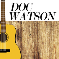 Doc Watson - The Lost Tapes of Doc Watson