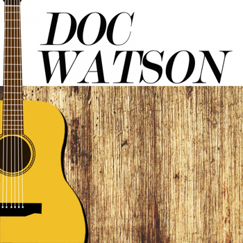 Doc Watson - The Lost Tapes of Doc Watson
