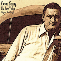 Victor Young - The Jazz Violin (Original Recordings)
