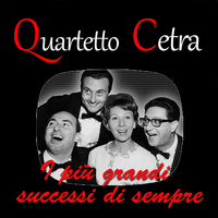 Quartetto Cetra - Quartetto Cetra: I più grandi successi di sempre