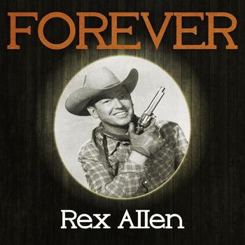 Rex Allen - Forever Rex Allen