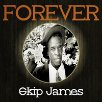 Skip James - Forever Skip James