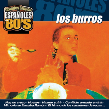Los Burros - Los Grandes Grupos Españoles de los 80's : Los Burros