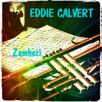 Eddie Calvert - Zambezi