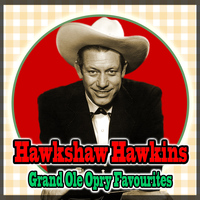 Hawkshaw Hawkins - Grand Ole Opry Favourites