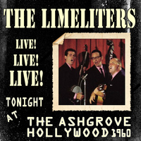 The Limeliters - The Limeliters: Live! Live! Live! Tonight At the Ashgrove, Hollywood 1960