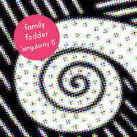 Family Fodder - Singularity 5 - Why Were You Wearing the Moon?