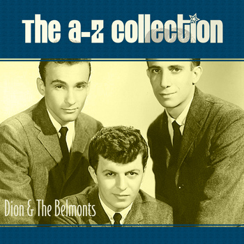Dion & The Belmonts - The A-Z Collection: Dion & The Belmonts