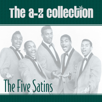 The Five Satins - The A-Z Collection: The Five Satins