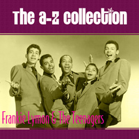 Frankie Lymon & The Teenagers - The A-Z Collection: Frankie Lymon & The Teenagers