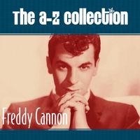 Freddy Cannon - The A-Z Collection: Freddy Cannon