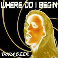 Dora Deer - Where Do I Begin