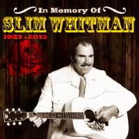 Slim Whitman - In Memory Of (1923-2013)
