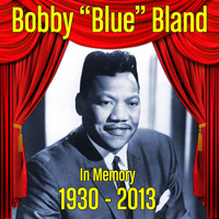 Bobby "Blue" Bland - In Memory (1930-2013)