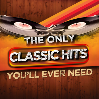 Various Artists - The Only Classic Hits You'll Ever Need
