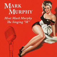 Mark Murphy - Meet Mark Murphy the Singing "M"