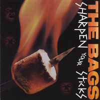 The Bags - Sharpen Your Sticks