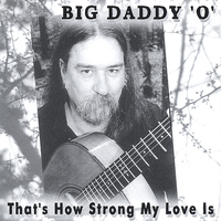 Big Daddy 'O' - That's How Strong My Love Is