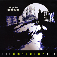Amfibian - Skip the Goodbyes