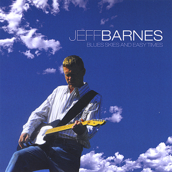 Jeff Barnes - Blue Skies and Easy Times