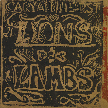 Cary Ann Hearst - Lions And Lambs