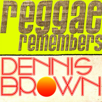 Dennis Brown - Reggae Remembers Dennis Brown Greatest Hits