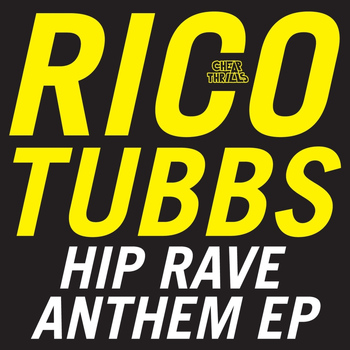 Rico Tubbs - Hip Rave Anthem EP