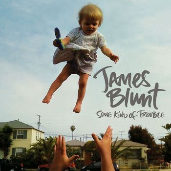 James Blunt - Some Kind of Trouble (Deluxe Edition)